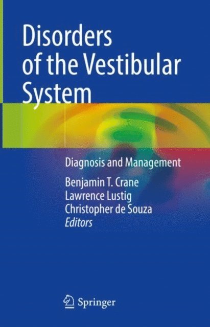 Christopher de Souza, Lawrence Lustig, Benjamin T. Crane - Disorders of the Vestibular System, E-bok