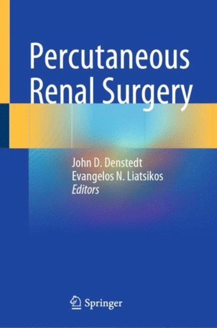 Evangelos N. Liatsikos, John D. Denstedt - Percutaneous Renal Surgery, E-bok