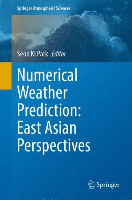Seon Ki Park - Numerical Weather Prediction: East Asian Perspectives, E-bok
