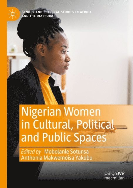 Anthonia Makwemoisa Yakubu, Mobolanle Sotunsa - Nigerian Women in Cultural, Political and Public Spaces, E-bok