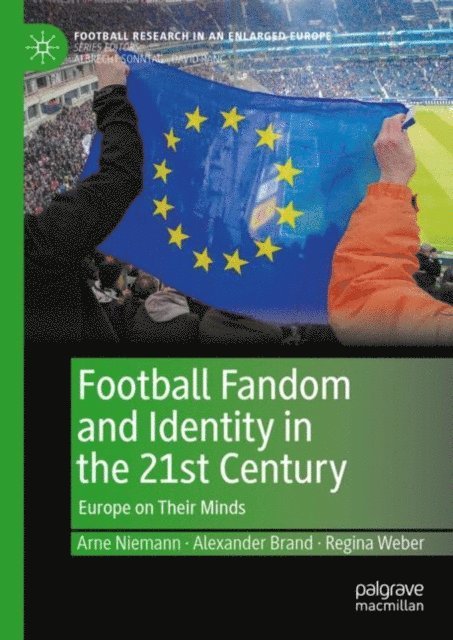 Regina Weber, Alexander Brand, Arne Niemann - Football Fandom and Identity in the 21st Century, E-bok