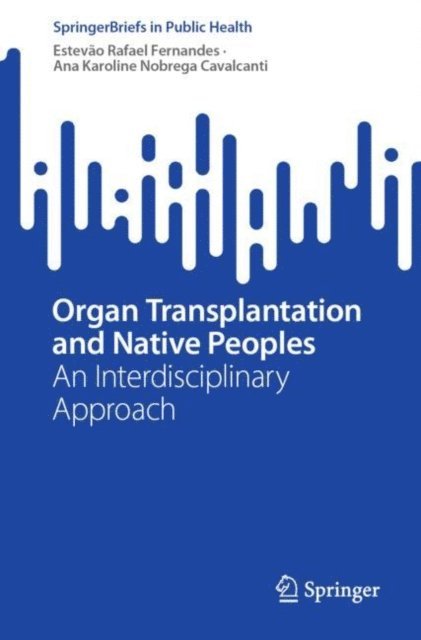 Ana Karoline Nobrega Cavalcanti, Estevao Rafael Fernandes - Organ Transplantation and Native Peoples, E-bok