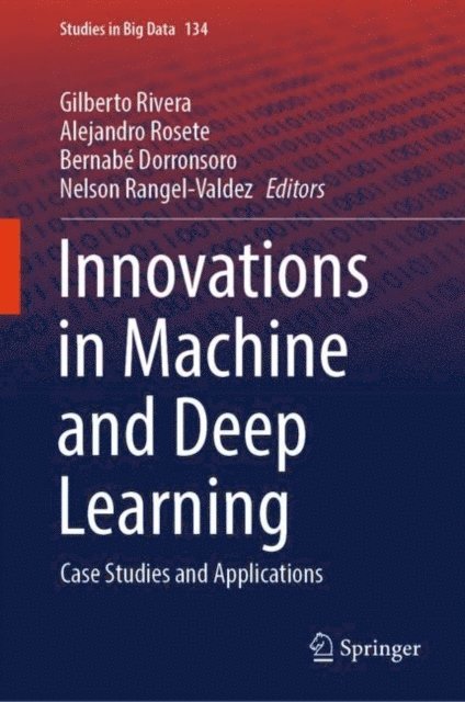 Nelson Rangel-Valdez, Bernabe Dorronsoro, Alejandro Rosete, Gilberto Rivera - Innovations in Machine and Deep Learning, E-bok