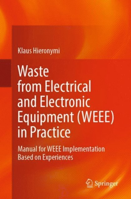 Klaus Hieronymi - Waste from Electrical and Electronic Equipment (WEEE) in Practice, E-bok