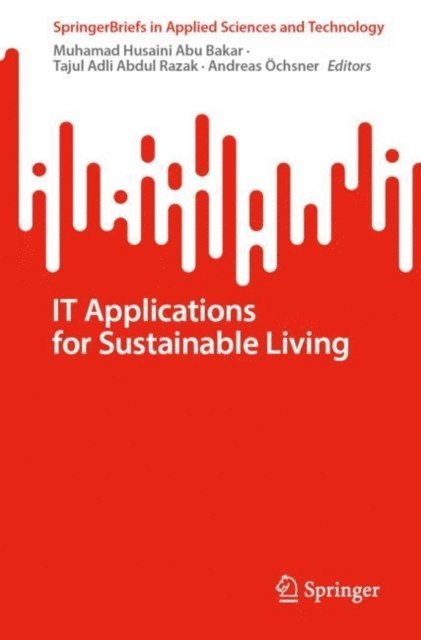 Andreas Ochsner, Tajul Adli Abdul Razak, Muhamad Husaini Abu Bakar - IT Applications for Sustainable Living, E-bok
