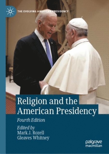 Gleaves Whitney, Mark J. Rozell - Religion and the American Presidency, E-bok