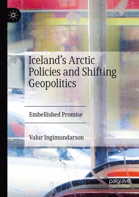 Valur Ingimundarson - Iceland's Arctic Policies and Shifting Geopolitics, E-bok