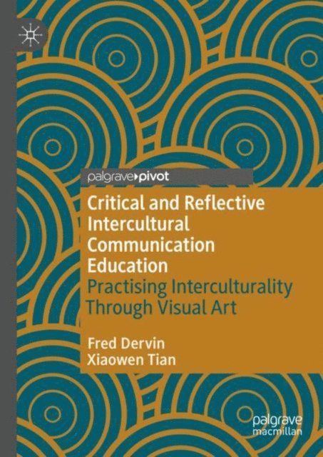 Xiaowen Tian, Fred Dervin - Critical and Reflective Intercultural Communication Education, E-bok
