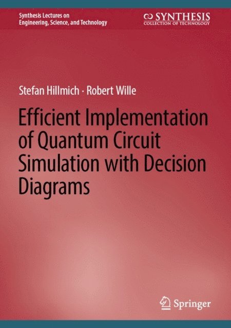 Robert Wille, Stefan Hillmich - Efficient Implementation of Quantum Circuit Simulation with Decision Diagrams, E-bok