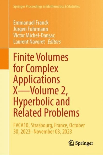 Laurent Navoret, Victor Michel-Dansac, Jurgen Fuhrmann, Emmanuel Franck - Finite Volumes for Complex Applications X-Volume 2, Hyperbolic and Related Problems, E-bok