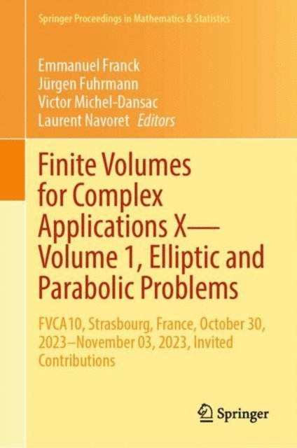 Laurent Navoret, Victor Michel-Dansac, Jurgen Fuhrmann, Emmanuel Franck - Finite Volumes for Complex Applications X-Volume 1, Elliptic and Parabolic Problems, E-bok