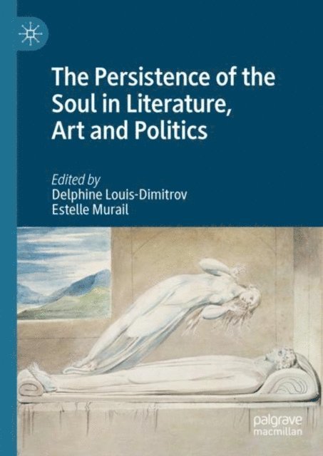 Estelle Murail, Delphine Louis-Dimitrov - Persistence of the Soul in Literature, Art and Politics, E-bok