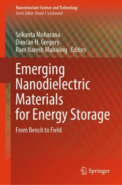 Ram Naresh Mahaling, Duncan H. Gregory, Srikanta Moharana - Emerging Nanodielectric Materials for Energy Storage, E-bok