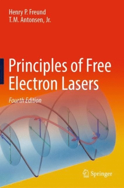 T.M. Antonsen, Jr., Henry P. Freund - Principles of Free Electron Lasers, E-bok