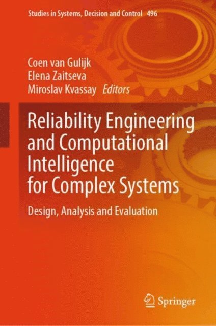 Miroslav Kvassay, Elena Zaitseva, Coen van Gulijk - Reliability Engineering and Computational Intelligence for Complex Systems, E-bok