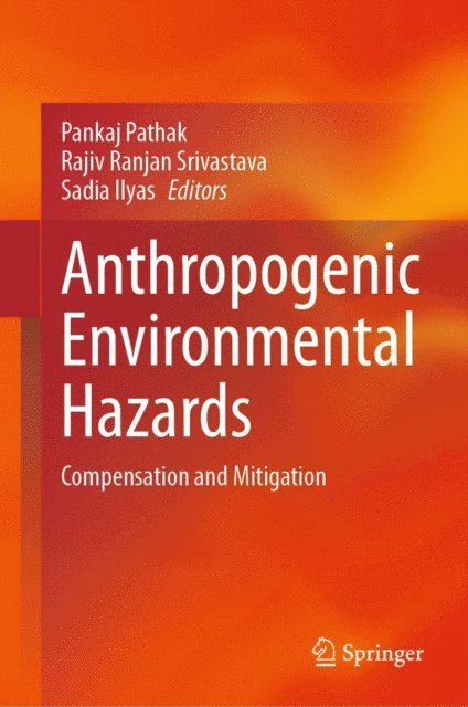 Sadia Ilyas, Rajiv Ranjan Srivastava, Pankaj Pathak - Anthropogenic Environmental Hazards, E-bok