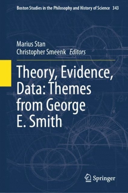 Christopher Smeenk, Marius Stan - Theory, Evidence, Data: Themes from George E. Smith, E-bok