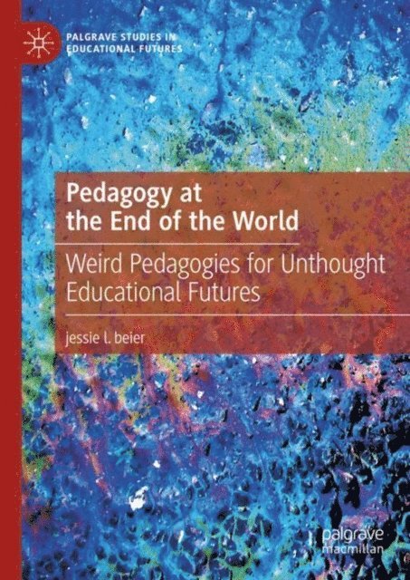 jessie l. beier - Pedagogy at the End of the World, E-bok