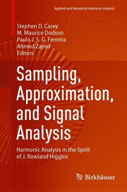 Ahmed Zayed, Paulo J. S. G. Ferreira, M. Maurice Dodson, Stephen D. Casey - Sampling, Approximation, and Signal Analysis, E-bok