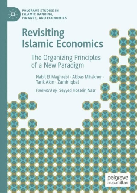 Zamir Iqbal, Tarik Akin, Abbas Mirakhor, Nabil El Maghrebi - Revisiting Islamic Economics, E-bok
