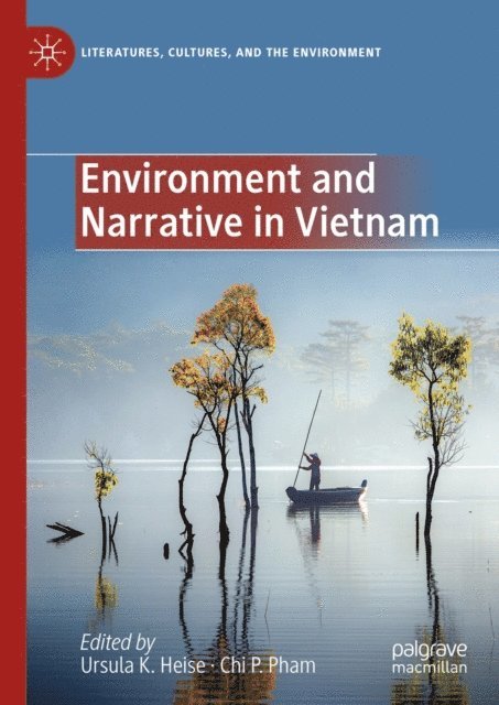 Chi P. Pham, Ursula K. Heise - Environment and Narrative in Vietnam, E-bok