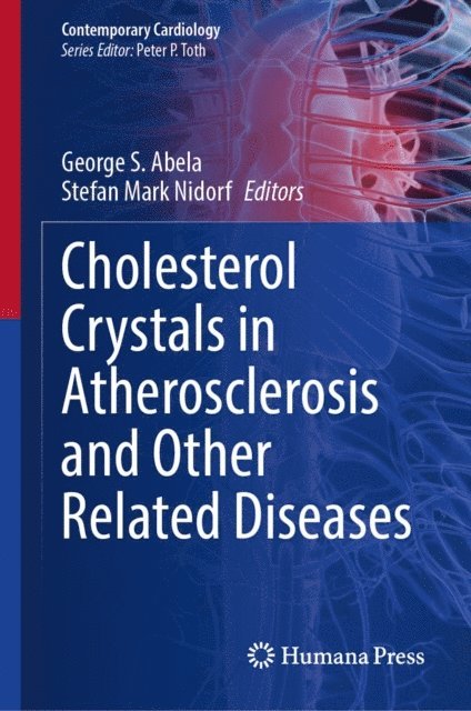 Stefan Mark Nidorf, George S. Abela - Cholesterol Crystals in Atherosclerosis and Other Related Diseases, E-bok