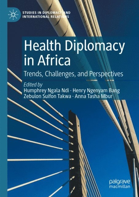 Anna Tasha Mbur, Zebulon Suifon Takwa, Henry Ngenyam Bang, Humphrey Ngala Ndi - Health Diplomacy in Africa, E-bok. Tillgänglighet: Lägg i varukorg