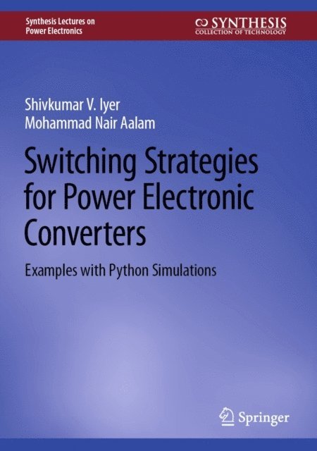 Mohammad Nair Aalam, Shivkumar V. Iyer - Switching Strategies for Power Electronic Converters, E-bok