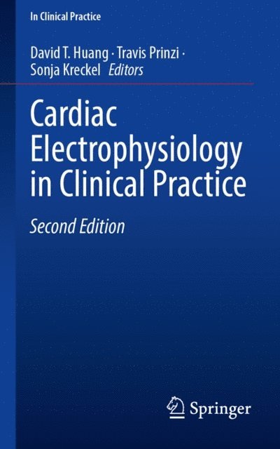 Sonja Kreckel, Travis Prinzi, David T. Huang - Cardiac Electrophysiology in Clinical Practice, E-bok