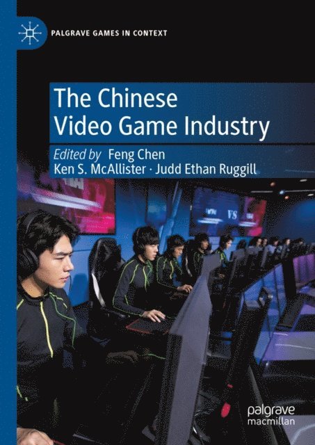 Judd Ethan Ruggill, Ken S. McAllister, Feng Chen - Chinese Video Game Industry, E-bok