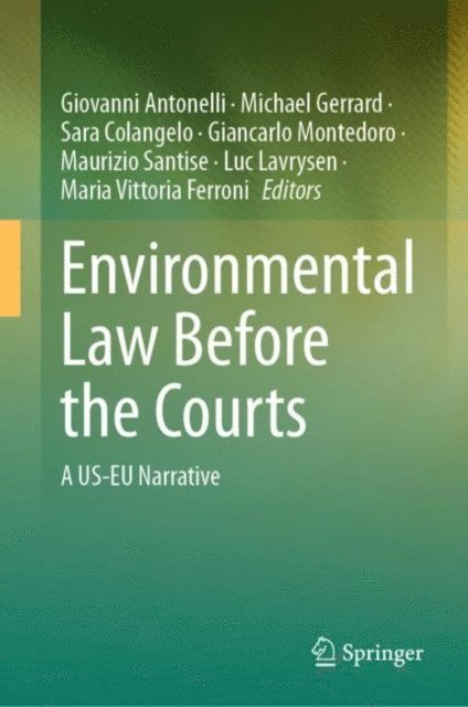 Maria Vittoria Ferroni, Luc Lavrysen, Maurizio Santise, Giancarlo Montedoro, Sara Colangelo, Michael Gerrard, Giovanni Antonelli - Environmental Law Before the Courts, E-bok