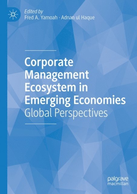 Adnan ul Haque, Fred A. Yamoah - Corporate Management Ecosystem in Emerging Economies, E-bok