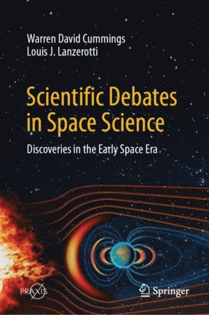 Louis J. Lanzerotti, Warren David Cummings - Scientific Debates in Space Science, E-bok