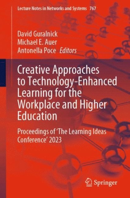 Antonella Poce, Michael E. Auer, David Guralnick - Creative Approaches to Technology-Enhanced Learning for the Workplace and Higher Education, E-bok