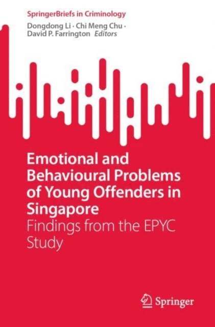 David P. Farrington, Chi Meng Chu, Dongdong Li - Emotional and Behavioural Problems of Young Offenders in Singapore, E-bok