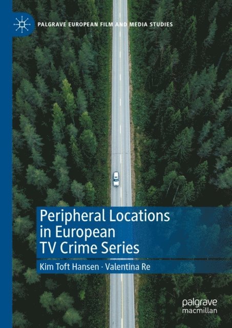 Valentina Re, Kim Toft Hansen - Peripheral Locations in European TV Crime Series, E-bok