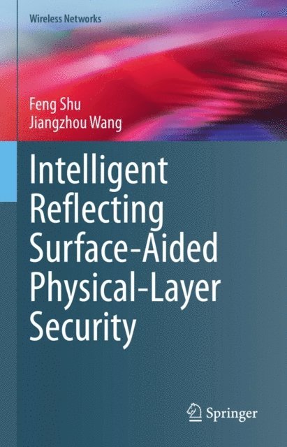 Jiangzhou Wang, Feng Shu - Intelligent Reflecting Surface-Aided Physical-Layer Security, E-bok