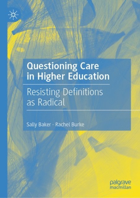 Rachel Burke, Sally Baker - Questioning Care in Higher Education, E-bok