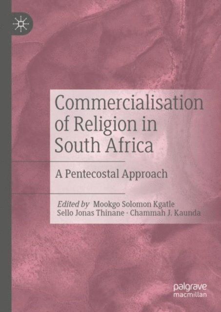 Chammah J. Kaunda, Jonas Sello Thinane, Mookgo Solomon Kgatle - Commercialisation of Religion in South Africa, E-bok