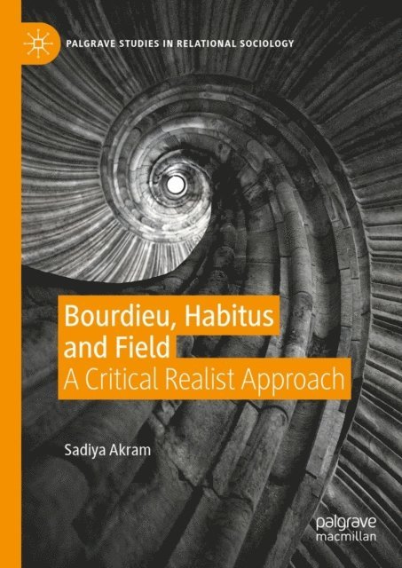Sadiya Akram - Bourdieu, Habitus and Field, E-bok