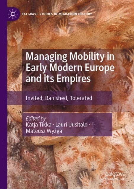 Mateusz Wyzga, Lauri Uusitalo, Katja Tikka - Managing Mobility in Early Modern Europe and its Empires, E-bok