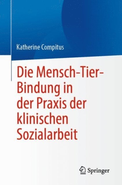 Katherine Compitus - Die Mensch-Tier-Bindung in der Praxis der klinischen Sozialarbeit, E-bok
