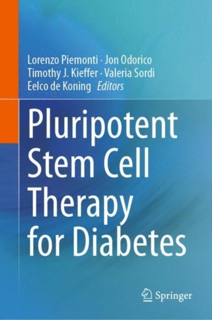 Eelco de Koning, Valeria Sordi, Timothy J . Kieffer, Jon Odorico, Lorenzo Piemonti - Pluripotent Stem Cell Therapy for Diabetes, E-bok