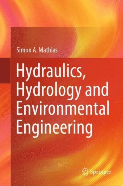 Simon A. Mathias - Hydraulics, Hydrology and Environmental Engineering, E-bok