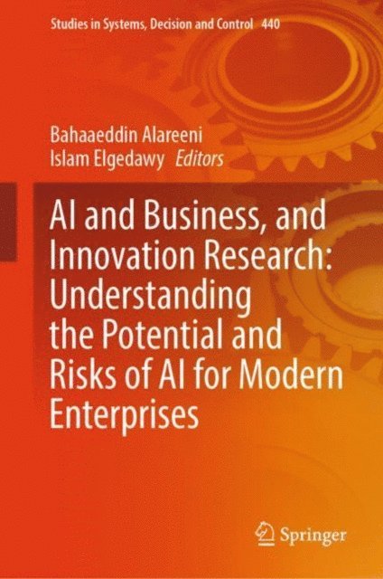Islam Elgedawy, Bahaaeddin Alareeni - AI and Business, and Innovation Research: Understanding the Potential and Risks of AI for Modern Enterprises, E-bok