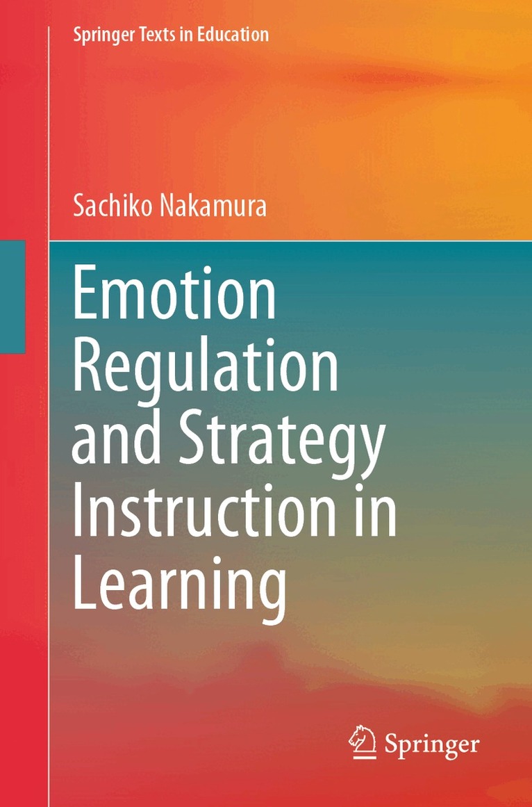 Sachiko Nakamura - Emotion Regulation and Strategy Instruction in Learning, Häftad
