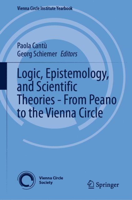 Georg Schiemer, Paola Cantu - Logic, Epistemology, and Scientific Theories - From Peano to the Vienna Circle, E-bok