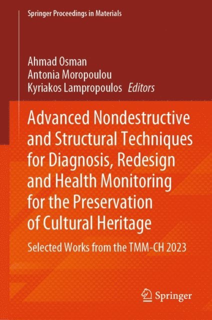 Kyriakos Lampropoulos, Antonia Moropoulou, Ahmad Osman - Advanced Nondestructive and Structural Techniques for Diagnosis, Redesign and Health Monitoring for the Preservation of Cultural Heritage, E-bok