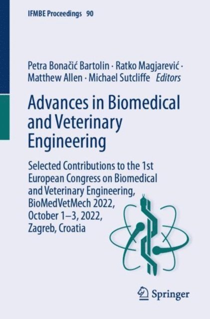 Michael Sutcliffe, Matthew Allen, Ratko Magjarevic, Petra Bonacic Bartolin - Advances in Biomedical and Veterinary Engineering, E-bok