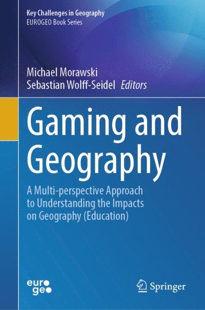 Sebastian Wolff-Seidel, Michael Morawski - Gaming and Geography, E-bok